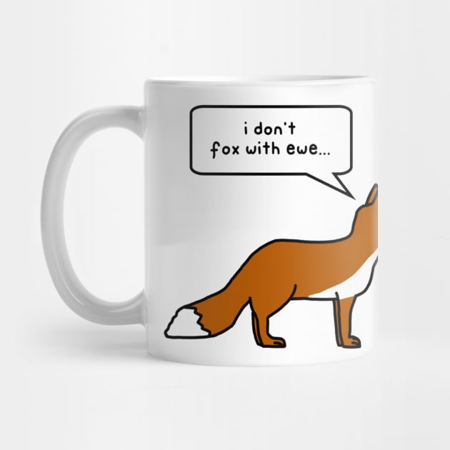 i don't fox with ewe by paintbydumbers